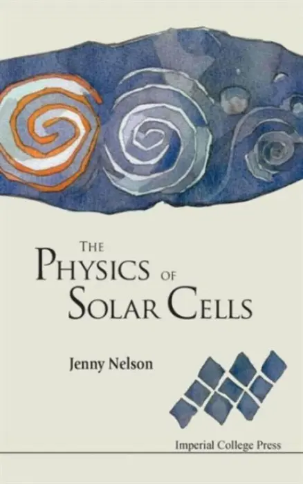 Physics Of Solar Cells, The - Nelson, Jenny A (Imperial College London, Uk)