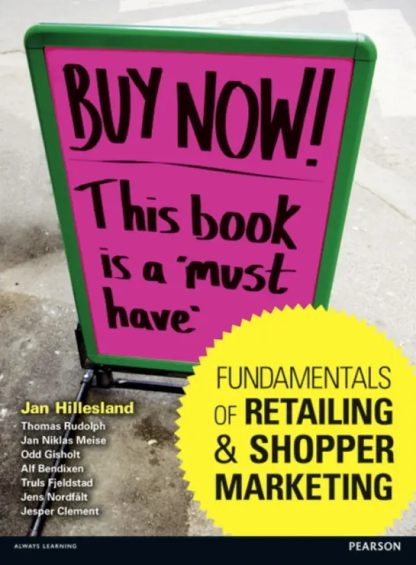 Fundamentals of Retailing and Shopper Marketing - Hillesland, Jan a Meise, Jan Niklas a Rudolph, Thomas a Gisholt, Odd a Bendixen, Alf a Fjeldstad, Truls a Clement, Jesper a Nordfalt, Jens