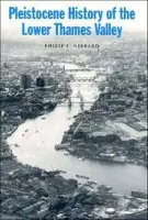 Pleistocene History of the Lower Thames Valley - Gibbard, Philip L. (University of Cambridge)