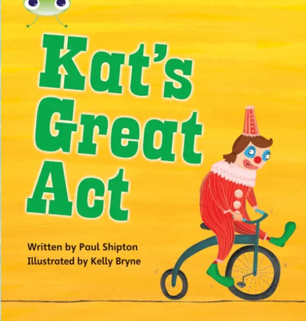 Bug Club Phonics - Phase 5 Unit 24: Kat's Great Act - Shipton, Paul