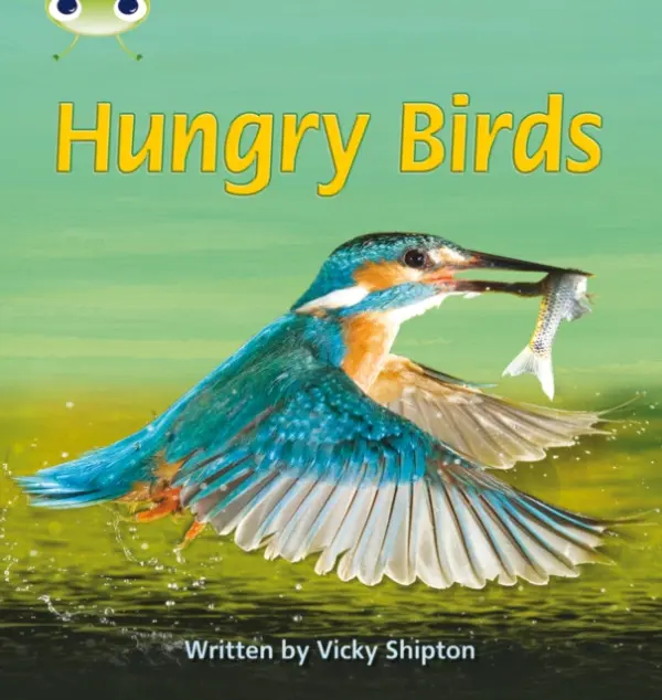 Bug Club Phonics - Phase 5 Unit 23: Hungry Birds - Shipton, Vicky