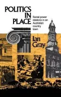 Politics in Place - Gray, Ian (Charles Sturt University, Bathurst, New South Wales)