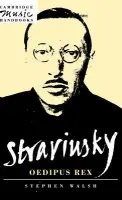 Stravinsky: Oedipus Rex - Walsh, Stephen (University of Wales College of Cardiff)