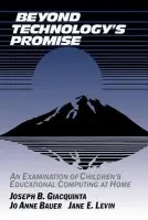 Beyond Technology's Promise - Giacquinta, Joseph B. (New York University) a Bauer, Jo Anne a Levin, Jane E.