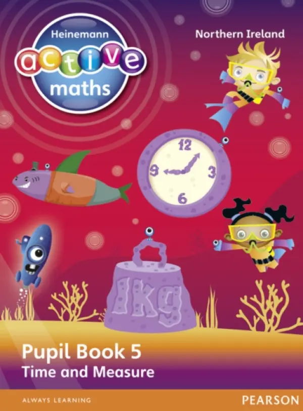 Heinemann Active Maths Northern Ireland - Key Stage 2 - Beyond Number - Pupil Book 5 - Time and Measure - Keith, Lynda a Mills, Steve a Koll, Hilary