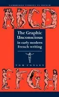 Graphic Unconscious in Early Modern French Writing - Conley, Tom (University of Minnesota)
