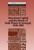 Merchant Capital and the Roots of State Power in Senegal - Boone, Catherine (University of Texas, Austin)
