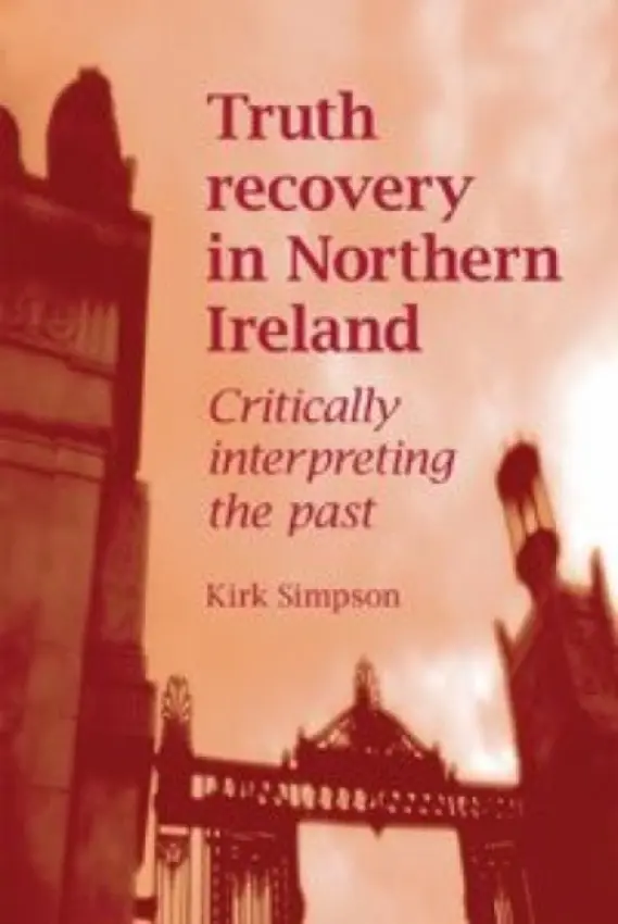 Truth Recovery in Northern Ireland - Simpson, Kirk