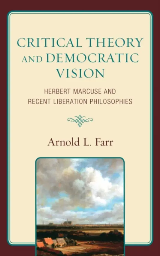 Critical Theory and Democratic Vision - Farr, Arnold L.