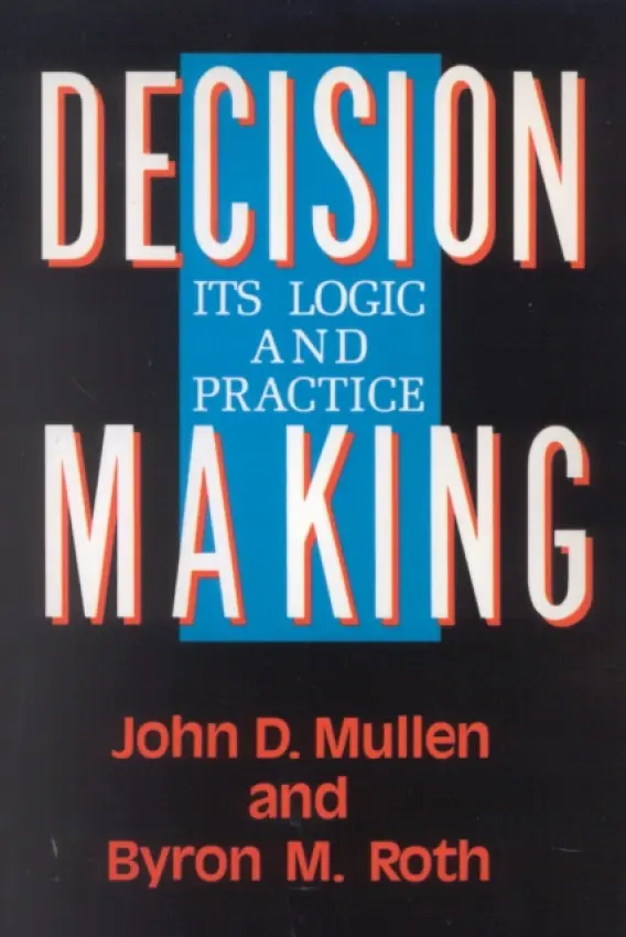 Decision Making - Roth, Byron M. a Mullen, John D.