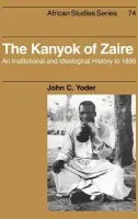 Kanyok of Zaire - Yoder, John C. (Whitworth College, Washington)