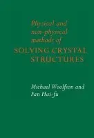 Physical and Non-Physical Methods of Solving Crystal Structures - Woolfson, Michael M. (University of York) a Hai-Fu, Fan (China University of Geosciences, Wukan)