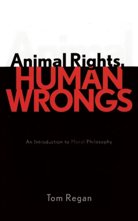 Animal Rights, Human Wrongs - Regan, Tom