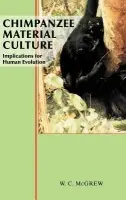 Chimpanzee Material Culture - McGrew, William C. (University of Stirling)