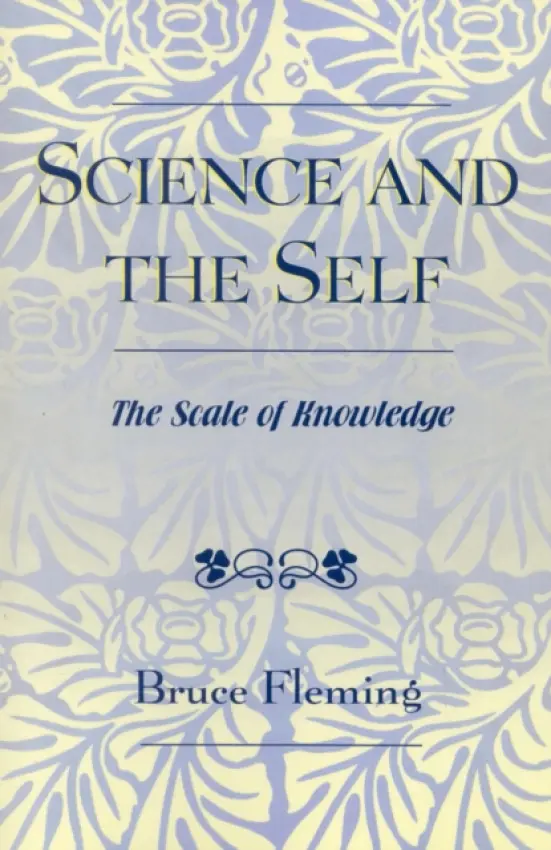 Science and the Self - Fleming, Bruce E.