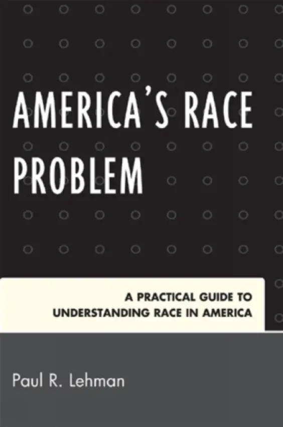 America's Race Problem - Lehman, Paul R.