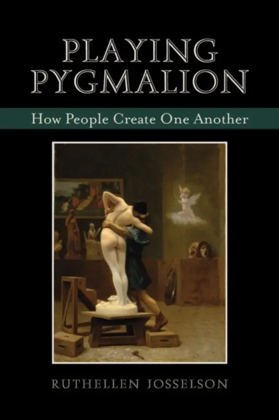 Playing Pygmalion - Josselson, Ruthellen
