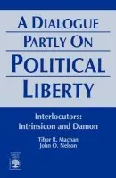 Dialogue Partly On Political Liberty - Machan, Tibor R. a Nelson, John O.