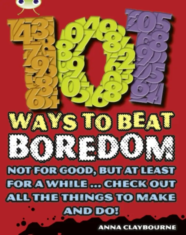 Bug Club Independent Non Fiction Year 3 Brown B 101 Ways to Beat Boredom - Anna Claybourneová