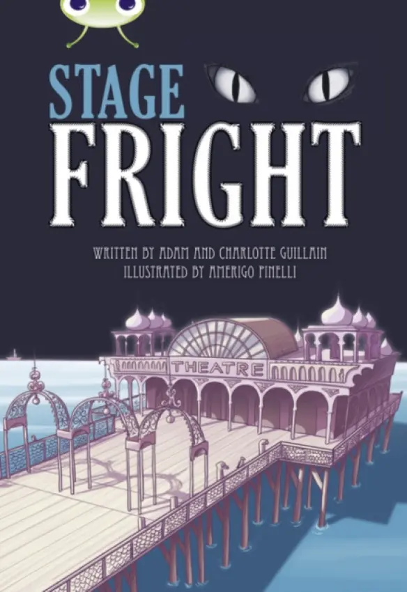 Bug Club Independent Fiction Year 4 Grey B Stage Fright - Adam Guillain, Charlotte Guillain