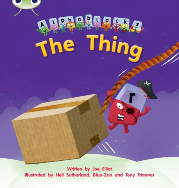 Bug Club Phonics - Phase 3 Unit 8: Alphablocks The Thing - Joe Elliot