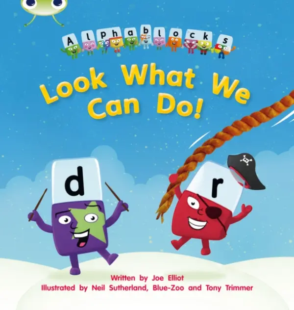 Bug Club Phonics - Phase 4 Unit 12: Alphablocks Look What We Can Do! - Joe Elliot