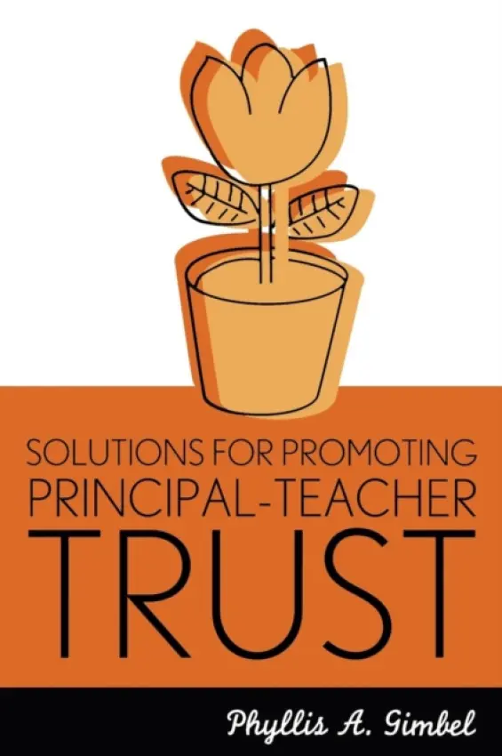 Solutions for Promoting Principal-Teacher Trust - Gimbel, Phyllis A.