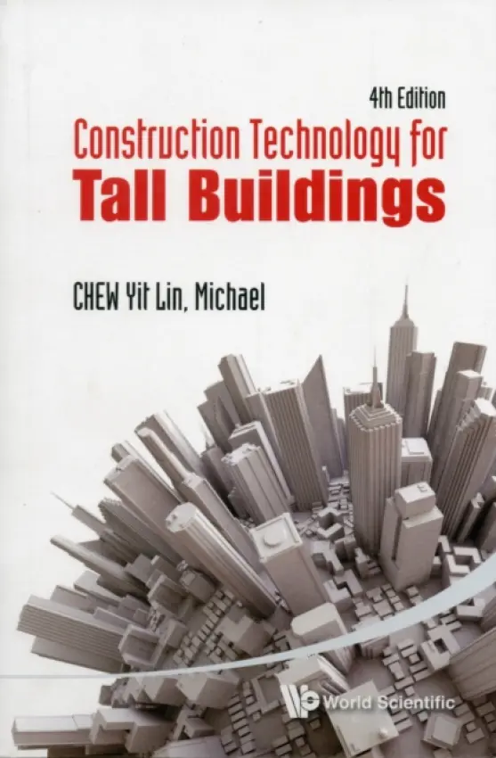 Construction Technology For Tall Buildings (4th Edition) - Chew, Yit Lin Michael (Nus, S'pore)