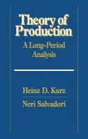 Theory of Production - Kurz, Heinz D. (Karl-Franzens-Universitat Graz, Austria) a Salvadori, Neri (Universita degli Studi, Pisa)