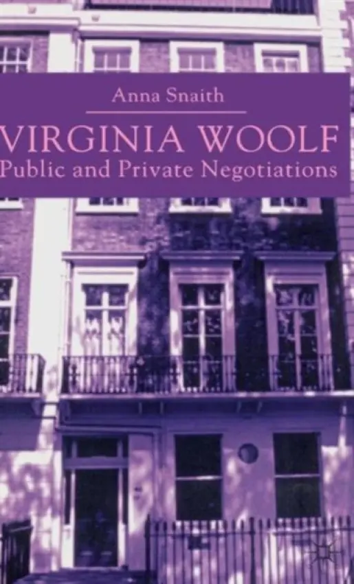 Virginia Woolf: Public and Private Negotiations - Snaith, A.