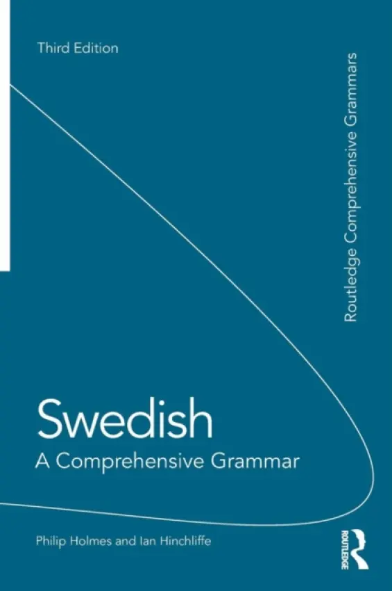 Swedish: A Comprehensive Grammar - Hinchliffe, Ian a Holmes, Philip (Freelance translator, UK)