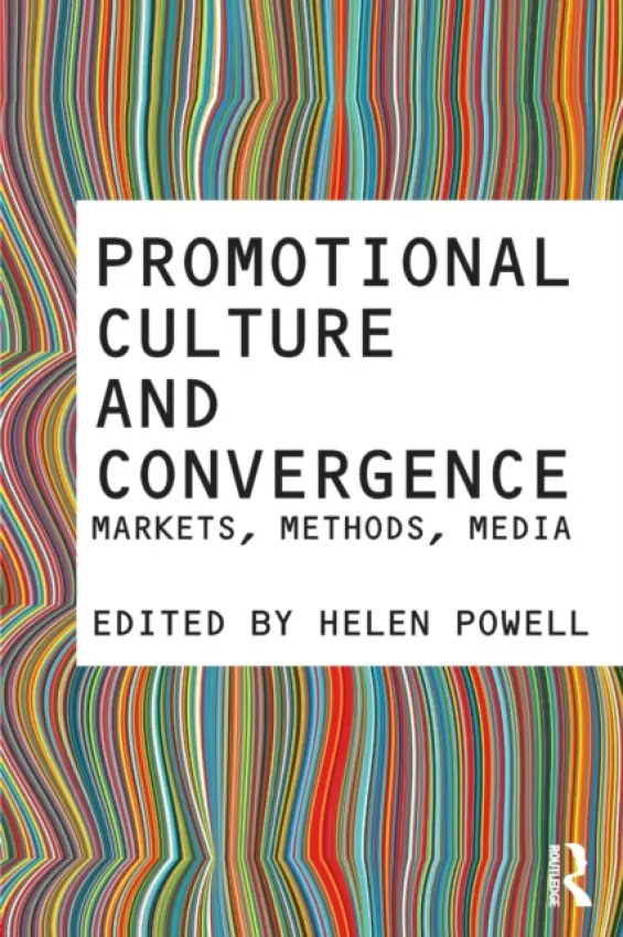 Promotional Culture and Convergence - Powell, Helen (University of East London, UK)