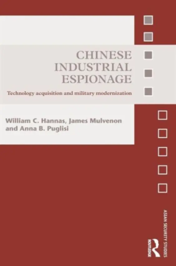 Chinese Industrial Espionage - Hannas, William C. a Mulvenon, James (RAND Coporation, USA) a Puglisi, Anna B.