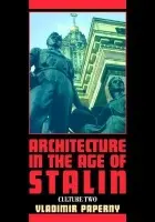 Architecture in the Age of Stalin - Paperny, Vladimir