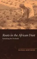 Roots in the African Dust - Mortimore, Michael (University of Cambridge)