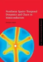 Nonlinear Spatio-Temporal Dynamics and Chaos in Semiconductors - Scholl, Eckehard (Technische Universitat Berlin)