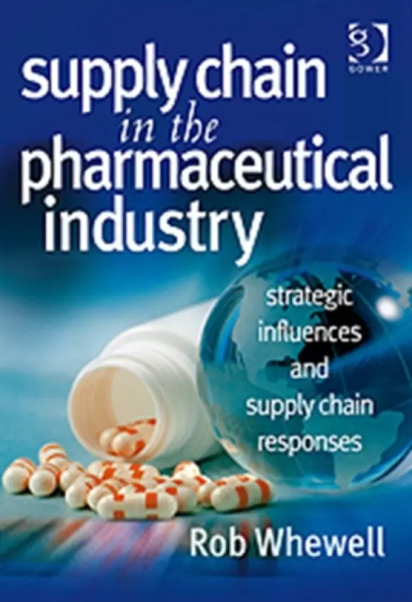 Supply Chain in the Pharmaceutical Industry - Whewell, Rob