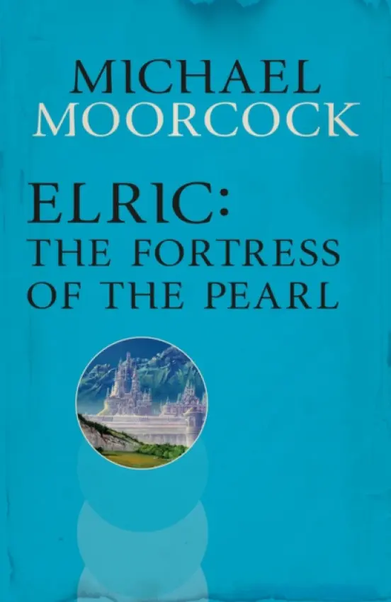 Elric: The Fortress of the Pearl - Michael Moorcock