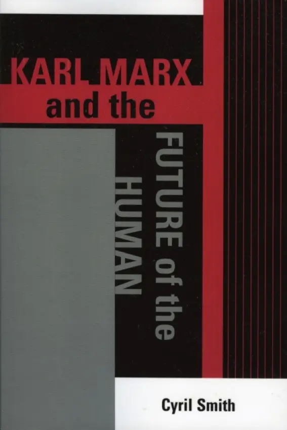Karl Marx and the Future of the Human - Smith, Cyril