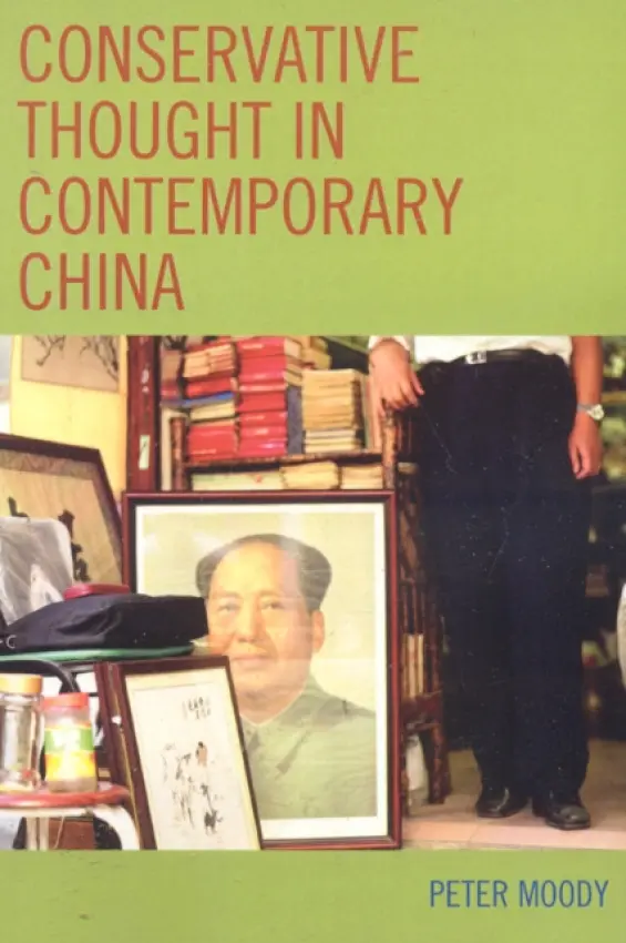 Conservative Thought in Contemporary China - Moody, Peter