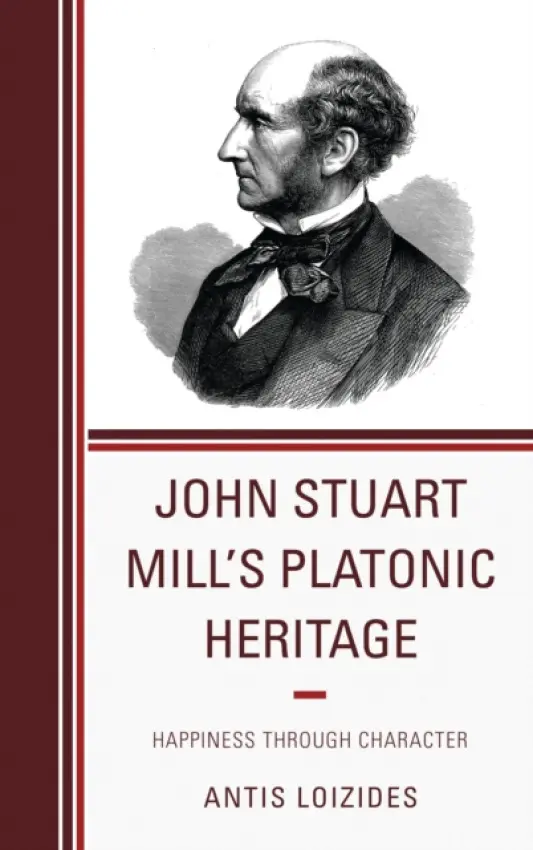 John Stuart Mill's Platonic Heritage - Loizides, Antis