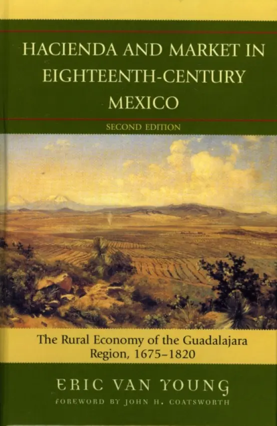 Hacienda and Market in Eighteenth-Century Mexico - Young, Eric Van