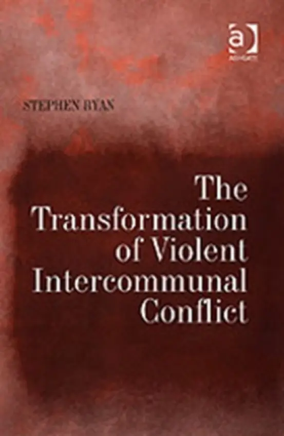 Transformation of Violent Intercommunal Conflict - Ryan, Stephen