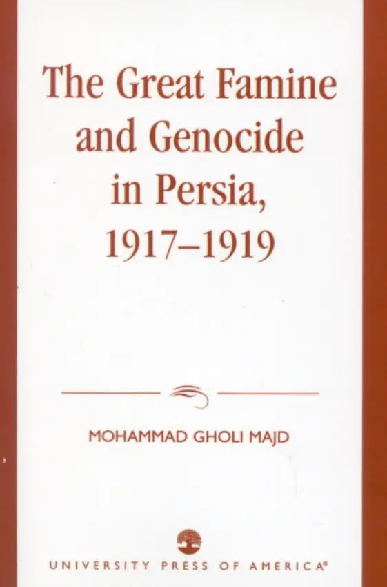 Great Famine and Genocide in Persia, 1917-1919 - Majd, Mohammad Gholi