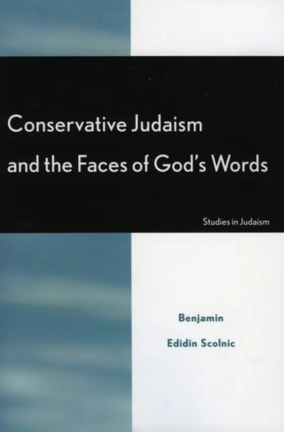 Conservative Judaism and the Faces of God's Words - Scolnic, Benjamin Edidin