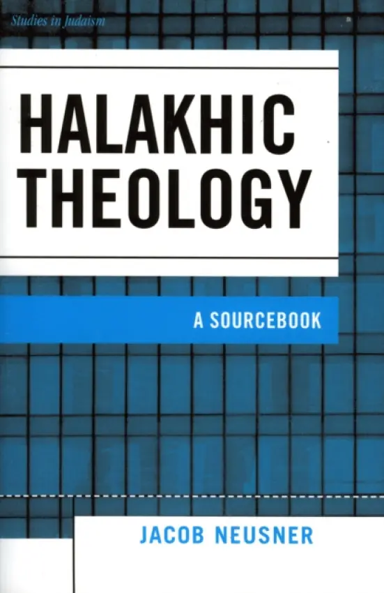 Halakhic Theology - Neusner, Jacob