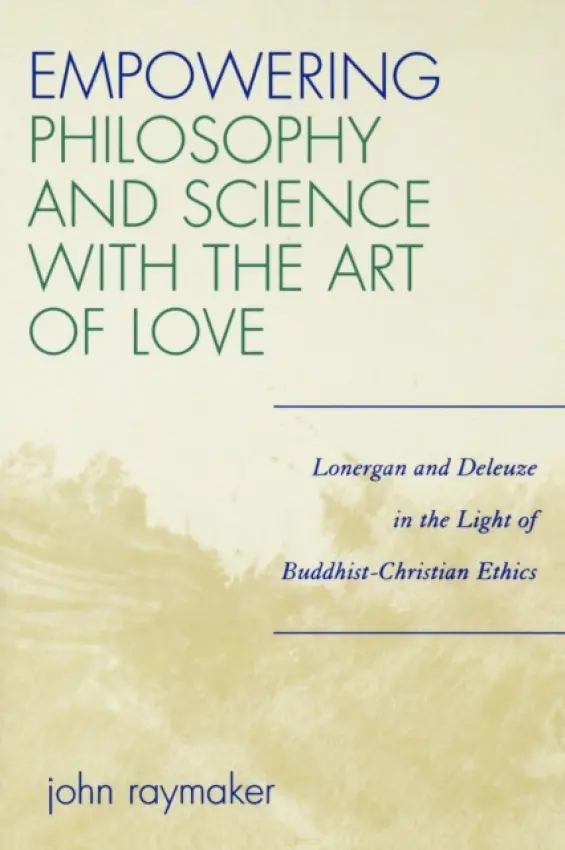 Empowering Philosophy and Science with the Art of Love - Raymaker, John