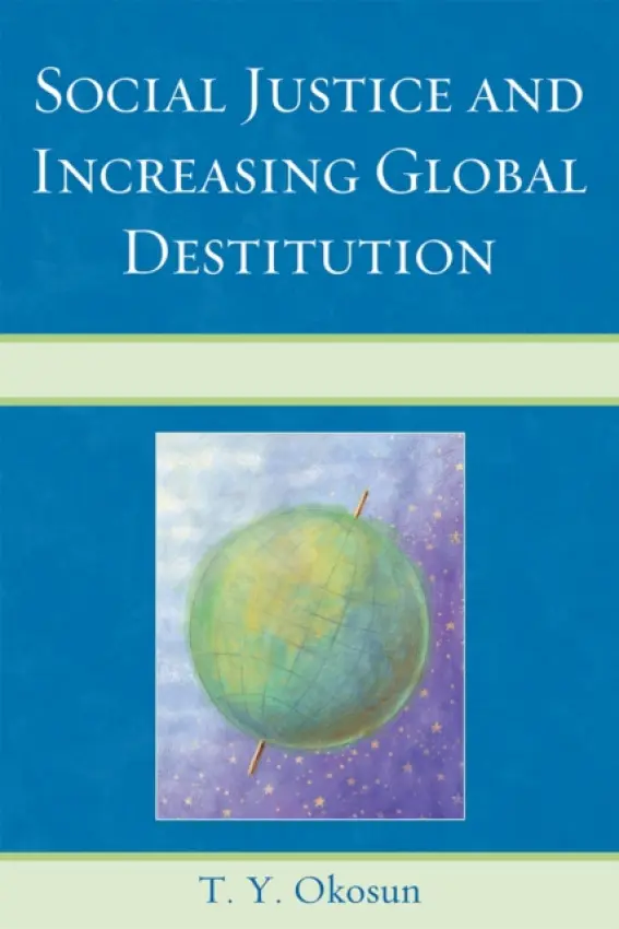 Social Justice and Increasing Global Destitution - Okosun, T. Y.
