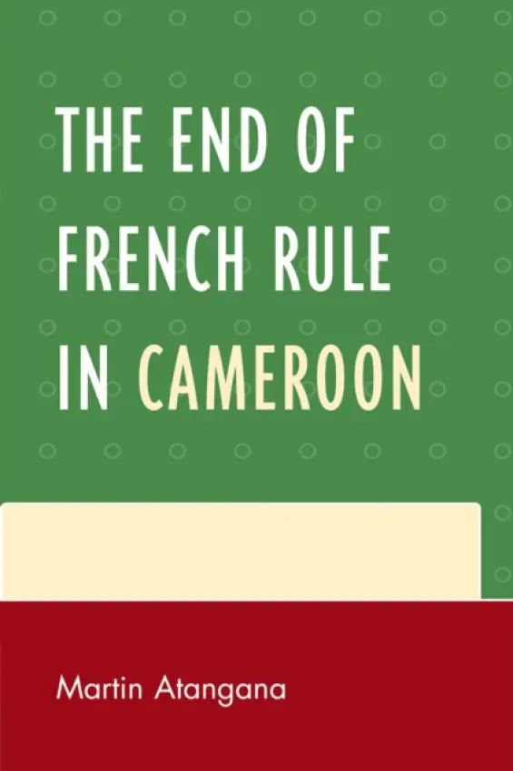 End of French Rule in Cameroon - Atangana, Martin