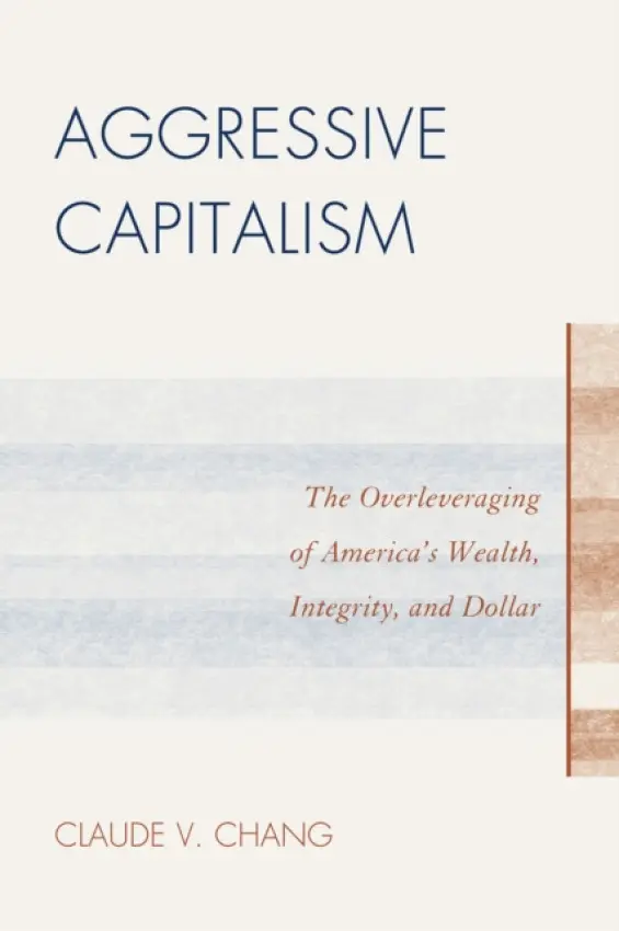 Aggressive Capitalism - Chang, Claude V.